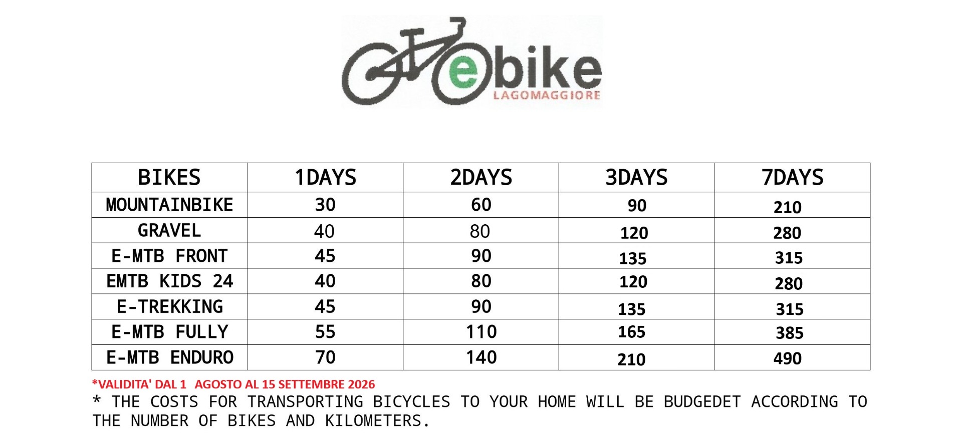 RENTAL PRICE LIST *This price list applies to hire of up to 6 bikes; for a larger number of bikes, please request a quote.